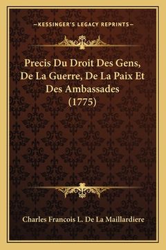 portada Precis Du Droit Des Gens, De La Guerre, De La Paix Et Des Ambassades (1775) (en Francés)