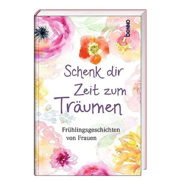 portada Schenk dir Zeit zum Träumen: Frühlingsgeschichten von Frauen (en Alemán)