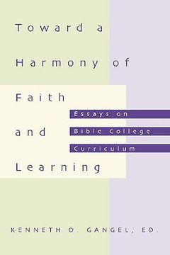 portada toward a harmony of faith and learning: essays on bible college curriculum (en Inglés)