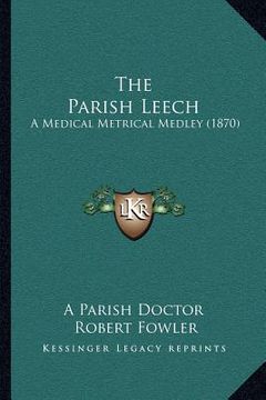 portada the parish leech: a medical metrical medley (1870) (in English)