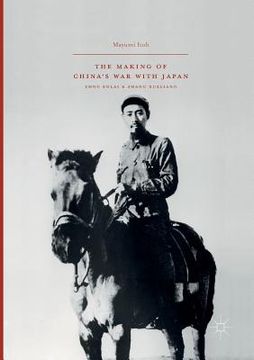 portada The Making of China's War with Japan: Zhou Enlai and Zhang Xueliang (en Inglés)