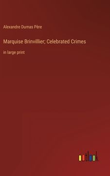 portada Marquise Brinvillier; Celebrated Crimes: in large print (en Inglés)
