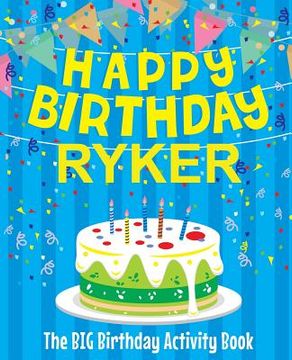 portada Happy Birthday Ryker - The Big Birthday Activity Book: (Personalized Children's Activity Book) (in English)