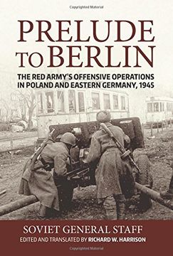 portada Prelude to Berlin: The Red Army's Offensive Operations in Poland and Eastern Germany, 1945 (in English)