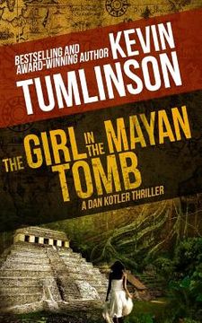 portada The Girl in the Mayan Tomb: A Dan Kotler Archaeological Thriller (en Inglés)