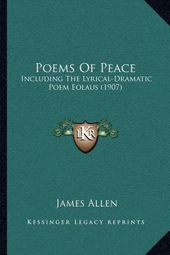 portada poems of peace: including the lyrical-dramatic poem eolaus (1907) (en Inglés)