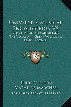 portada university musical encyclopedia v6: vocal music and musicians; the vocal art, great vocalists, famous songs
