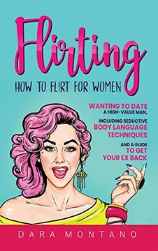 portada Flirting: How to Flirt for Women Wanting to Date a High-Value Man, Including Seductive Body Language Techniques and a Guide to G (en Inglés)