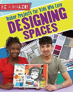portada Maker Projects for Kids Who Love Designing Spaces (Be a Maker!)