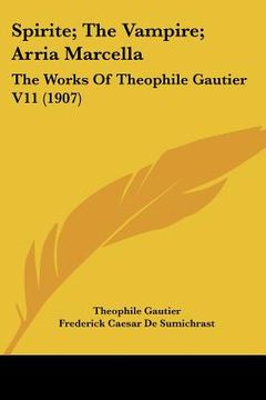portada spirite; the vampire; arria marcella: the works of theophile gautier v11 (1907)