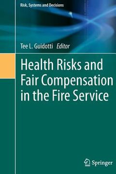 Health Risks and Fair Compensation in the Fire Service (en Inglés)
