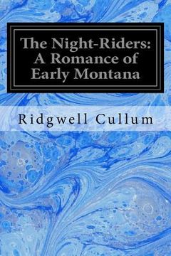 portada The Night-Riders: A Romance of Early Montana (en Inglés)