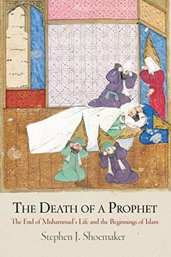 portada The Death of a Prophet: The end of Muhammad's Life and the Beginnings of Islam (Divinations: Rereading Late Ancient Religion) (en Inglés)