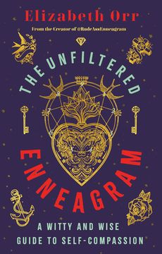 portada The Unfiltered Enneagram: A Witty and Wise Guide to Self-Compassion (en Inglés)