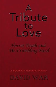 portada A Tribute To Love Horror Death And The Crumbling Mind (en Inglés)