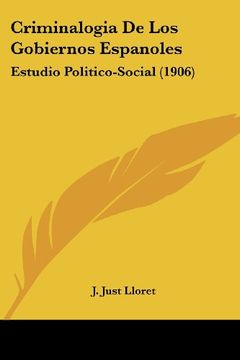 portada Criminalogia de los Gobiernos Espanoles: Estudio Politico-Social (1906) (in Spanish)