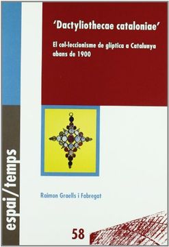 portada Dactyliothecae cataloniae.: El col·leccionisme de glíptica a Catalunya abans de 1900. (Espai/Temps) (in Spanish)