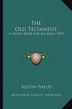 portada the old testament: a living book for all ages (1879) (en Inglés)