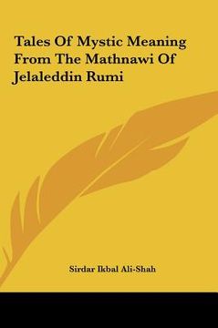 portada tales of mystic meaning from the mathnawi of jelaleddin rumitales of mystic meaning from the mathnawi of jelaleddin rumi (in English)