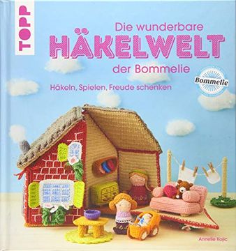 portada Die Wunderbare Häkelwelt der Bommelie: Häkeln, Spielen, Freude Schenken (en Alemán)