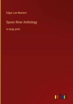 portada Spoon River Anthology: in large print (en Inglés)
