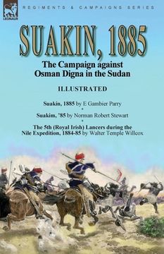 portada Suakin, 1885: the Campaign against Osman Digna in the Sudan-Suakin, 1885 by E Gambier Parry, Suakim, '85 by Norman Robert Stewart & (in English)