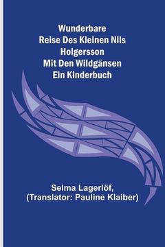portada Wunderbare Reise des kleinen Nils Holgersson mit den Wildgänsen: Ein Kinderbuch (en Alemán)