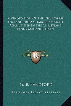 portada a vindication of the church of england from charges brought against her in the christian's penny magazine (1847) (en Inglés)