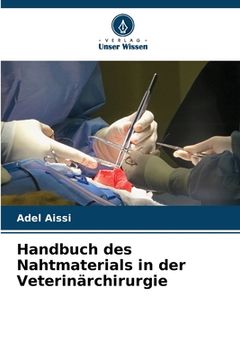 portada Handbuch des Nahtmaterials in der Veterinärchirurgie (en Alemán)