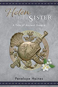 portada Helen had a Sister: A Tale of Ancient Greece. (Previously Published as "Princess of Sparta". ) (en Inglés)