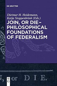 portada Join, or die - Philosophical Foundations of Federalism (en Inglés)