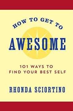 portada How to get to Awesome: 101 Ways to Find Your Best Self (Little Book. Big Idea. ) (en Inglés)