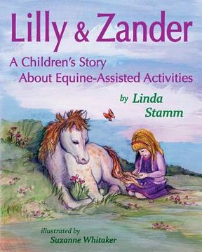 portada Lilly & Zander: A Children's Story About Equine-Assisted Activities (in English)