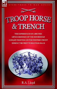 portada troop, horse & trench - the experiences of a british lifeguardsman of the household cavalry fighting on the western front during the first world war 1