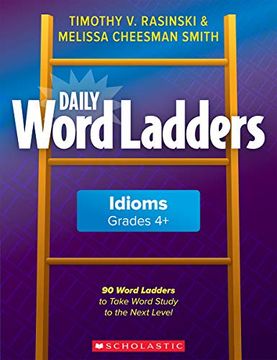 portada Daily Word Ladders - Idioms, Grades 4+: 90 Word Ladders to Take Word Study to the Next Level (en Inglés)