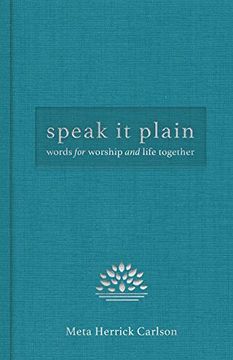 portada Speak It Plain: Words for Worship and Life Together (in English)