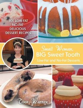 portada Small Woman, Big Sweet Tooth: Low-Fat and No-Fat Desserts (in English)