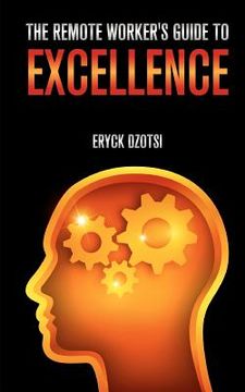 portada the remote worker's guide to excellence (en Inglés)