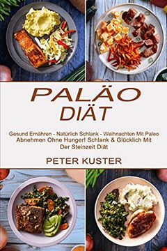 portada Paläo-Diät: Gesund Ernähren - Natürlich Schlank - Weihnachten mit Paleo (Abnehmen Ohne Hunger! Schlank & Glücklich mit der Steinzeit Diät) 