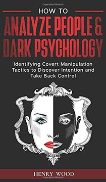 portada How to Analyze People & Dark Psychology: Identifying Covert Manipulation Tactics to Discover Intention and Take Back Control (en Inglés)
