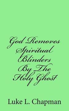 portada God Removes Spiritual Blinders By The Holy Ghost (en Inglés)
