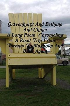 portada Gravenhurst and Bethune and China: A Long Poem Chronicling a Road Trip From Toronto to Muskoka and Back Again (en Inglés)