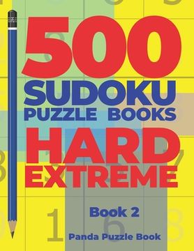 portada 500 Sudoku Puzzle Books Hard Extreme - Book 2: Brain Games Sudoku - Mind Games For Adults - Logic Games Adults