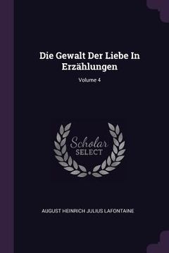 portada Die Gewalt Der Liebe In Erzählungen; Volume 4 (en Inglés)