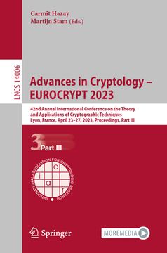 portada Advances in Cryptology - Eurocrypt 2023: 42nd Annual International Conference on the Theory and Applications of Cryptographic Techniques, Lyon, France (in English)