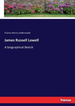 portada James Russell Lowell: A biographical Sketch (en Inglés)