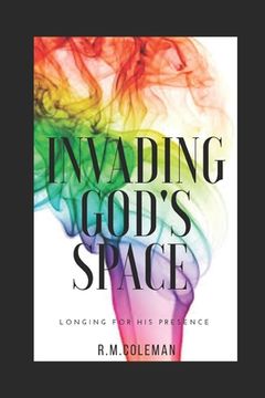 portada Invading God's Space: Longing for His Presence (en Inglés)