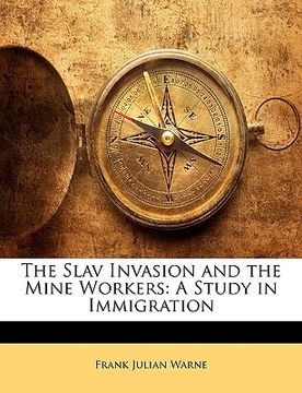 portada the slav invasion and the mine workers: a study in immigration