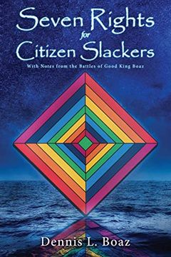 portada Seven Rights for Citizen Slackers: With Notes From the Battles of Good King Boaz