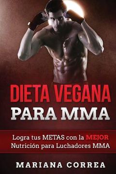 portada DIETA VEGANA Para MMA: Logra tus METAS con la MEJOR Nutricion para Luchadores MMA